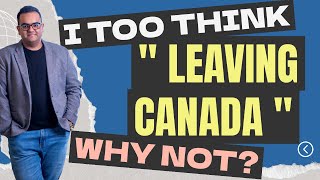 Thinking of Leaving Canada! Reverse Migration reality ! Canada Vlogs