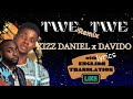 TWE TWE   KIZZ DANIEL & DAVIDO  Lyrics Video w English Translation Afrobeats #kizzdaniel #twetwe