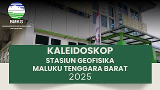 KALEIDOSKOP STASIUN GEOFISIKA MALUKU TENGGARA BARAT 2025