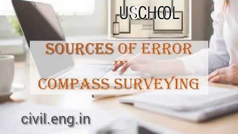 SOURCES OF ERROR IN COMPASS SURVEYING