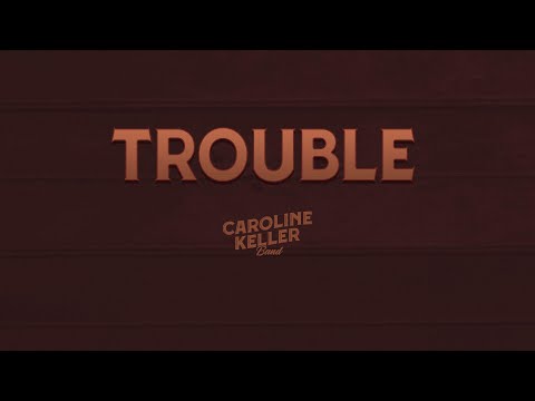 Caroline Keller Band - Trouble (Official Audio)