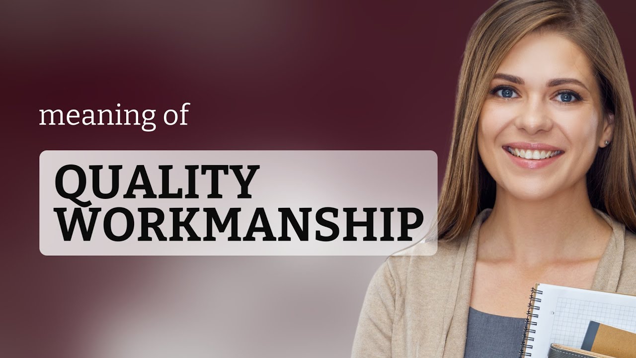 Unlocking the Essence of "Quality Workmanship"