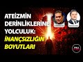 Ateizmin derinliklerine yolculuk nanszlnboyutlar