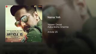 Video thumbnail of "Naina Yeh(From"Article 15")By Yaseer Desai | Aakanksha Sharma"