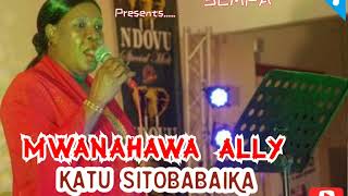 TAARAB. Mwanahawa Ally - Katu Sitobabaika. AUDIO