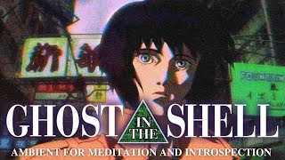 Cyberpunk Soundscapes 🔺 GHOST IN THE SHELL Ambient | Neural Drift