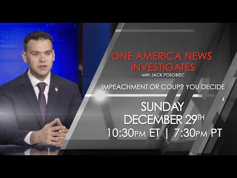 One America News Investigates with Jack Posobiec: Impeachment or Coup? You decide.