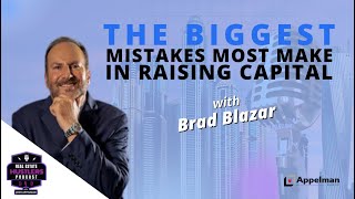 The biggest mistakes most make in raising capital with Brad Blazar