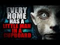 &quot;Every home has a little man in a cupboard&quot; | Creepypasta Storytime