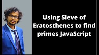 Using Sieve of Eratosthenes to find primes JavaScript