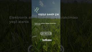Yeşile Sahip Çık Katkısan Elektronik Atık Geri Dönüşüm