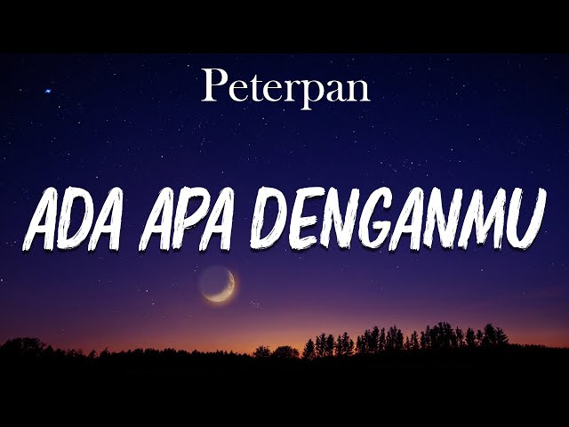 Peterpan - Ada Apa Denganmu (lirik) class=