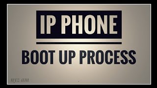 Ip phone boot up process explained with notes..