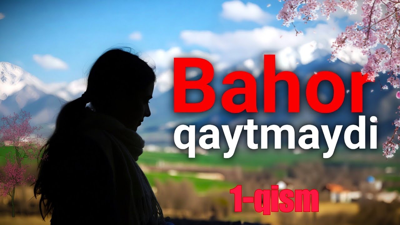 Bahor qaytmaydi | 1-qism | Òtkir Hoshimov 