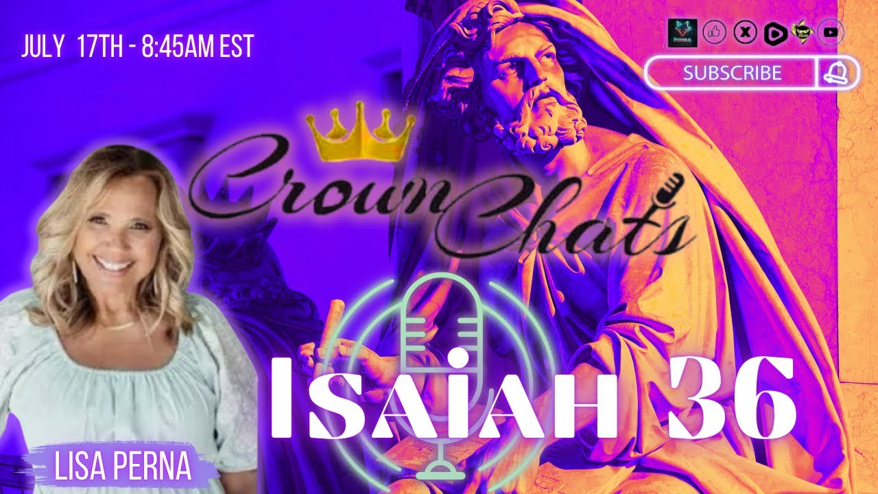 Crown Chats- Isaiah Chapter 36 - YouTube