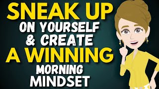 Create a Winning Morning Mindset & sneak up yourself✨ ABRAHAM HICKS 2024