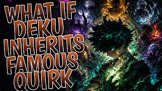 What if Deku Inherits Famous Quirk | Part 1