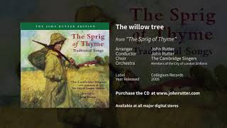 Video-Miniaturansicht von „The willow tree (The Sprig of Thyme) - John Rutter, Cambridge Singers, City of London Sinfonia“