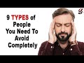 9 Types of  People you need to avoid Completely