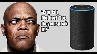 Alexa sounds like Motherfu*ing Samuel L. Jackson