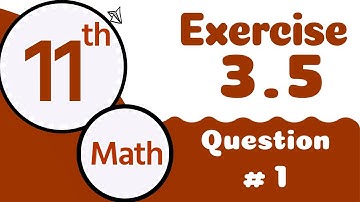 Class 11 Math Chapter 3 -11th Class Math Chapter 3 Exercise 3.5 Question 1 - 1st Year Math Chapter 3