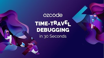Time Travel Debugging by Ozcode