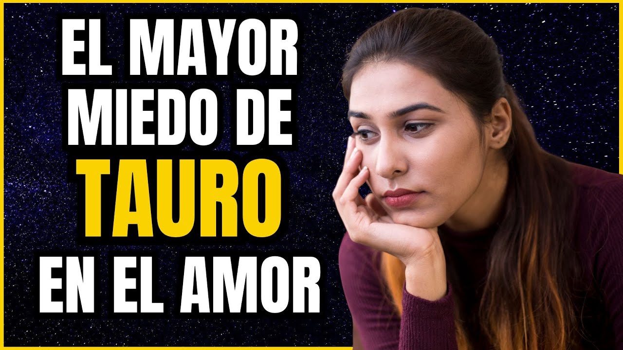 El mayor miedo de Tauro en el amor | Por esto Tauro se protege tanto en el amor