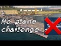 No plane challenge/ modern warship/ role-play