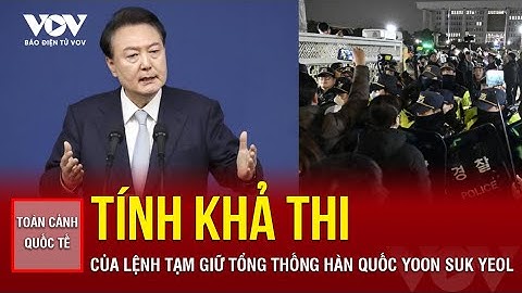 Toàn cảnh Quốc tế tối 1/1: Tính khả thi của lệnh tạm giữ Tổng thống Hàn Quốc Yoon Suk Yeol