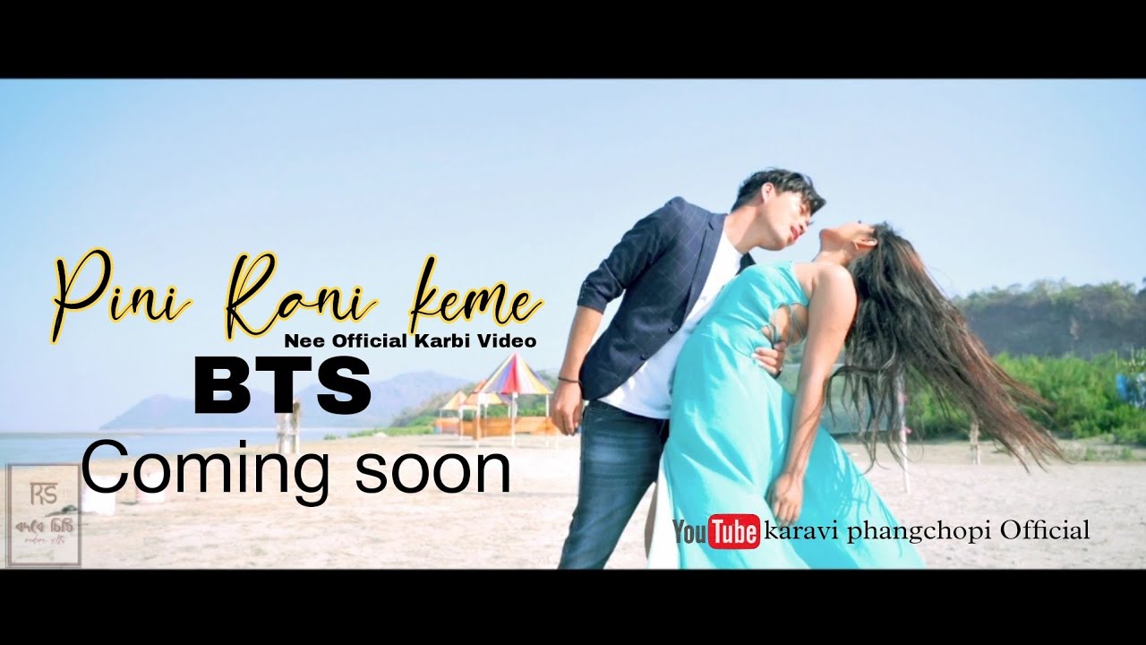 Pini Rani keme BTS New Karbi video Song 2022 coming soon