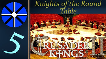 Part 5 - Knights of the Round Table - CK2