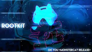 Rootkit - Oh You [Monstercat Release]