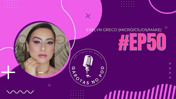 Evelyn Greco (@evelyngreco.be...  GAROTASNOPOD #EP50