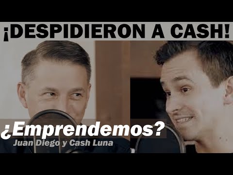 EP12 - ¿Emprendemos? - El día que despidieron a Cash Luna - Juan Diego y Cash Luna #cOrazóndeLuna