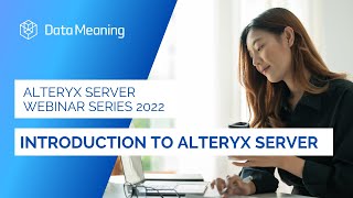 Alteryx Server Series 2022: Introduction to Alteryx Server