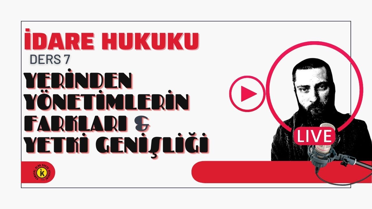7) İDARE HUKUKU - YERİNDEN YÖNETİMLERİN FARKLARI, YETKİ GENİŞLİĞİ - 2024 / 2025 GÜNCEL