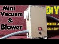 Mini Vacuum and Blower - DIY