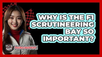 Why Is The F1 Scrutineering Bay So Important? - The Racing Xpert