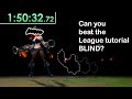 Can you beat the league tutorial blind