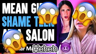 Mean teens shame poor teen at the hair/nail salon