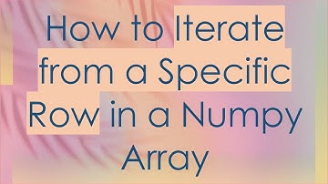 How to Iterate from a Specific Row in a Numpy Array