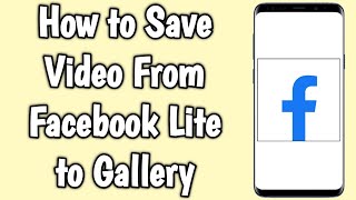 How to Save Video From Facebook Lite to Gallery