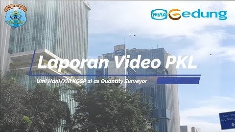 VIDEO LAPORAN PKL SMKN 26 JAKARTA UMI HANI XIII KGSP 2 (QS PT WIKA GEDUNG)