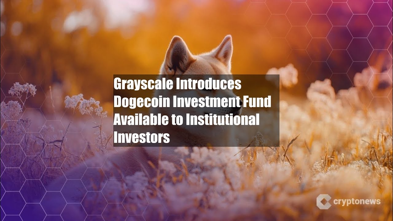 Grayscale Introduces Dogecoin Investment Fund Available to - YouTube