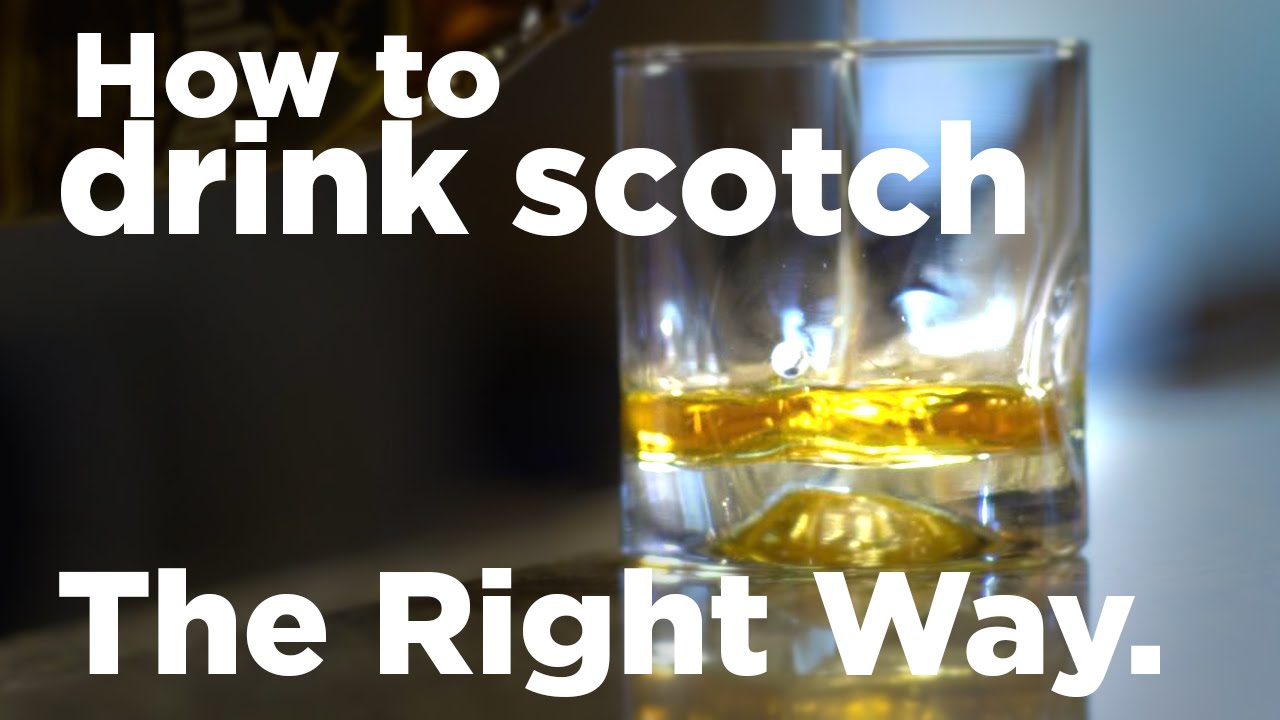 How To Drink Scotch The Right Way