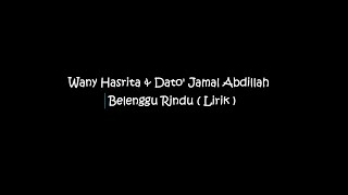 Wany Hasrita & Dato' Jamal Abdillah - Belenggu Rindu ( Lirik )