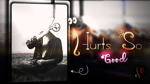 - HURTS SO GOOD 😫🥀 ‼ MAKE THIS NEW TREND PRESET 🔰⚜️ ‼ XML FILE CREATE BY @mahdinul_hakim