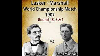 Lasker - Marshall World Championship Match 1907 | Rd - 8, 3 and 1