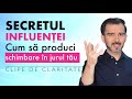 Secretul influenței - CUM SĂ PRODUCI SCHIMBĂRI ÎN JURUL TĂU - Daniel Cirț, inspirație