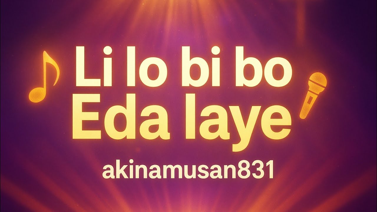 Li lo bi bo Eda laye with lyrics 🔥🔥🔥